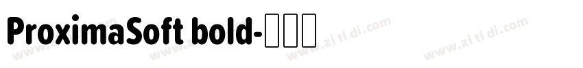 ProximaSoft bold字体转换